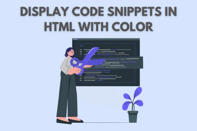 How To Display Code Snippets in HTML with Color?